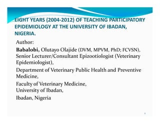 Eight years (2004-2012) of teaching participatory epidemiology at the University of Ibadan, Nigeria