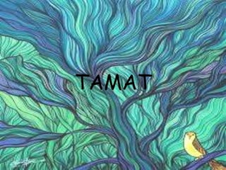 TAMAT 
