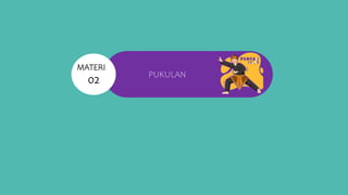PUKULAN
MATERI
02
 
