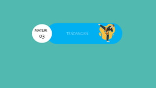 TENDANGAN
MATERI
03
 