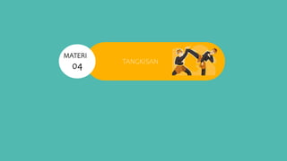 TANGKISAN
MATERI
04
 