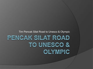 Tim Pencak Silat Road to Unesco & Olympic 
 