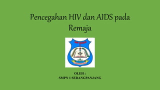 Pencegahan HIV dan AIDS pada Remaja PPT.pptx