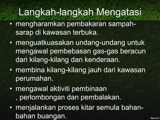 Kesanhidupan akuatik akan pupustersumbat – banjirtidak boleh diminummenjejaskan keindahan persekitaran