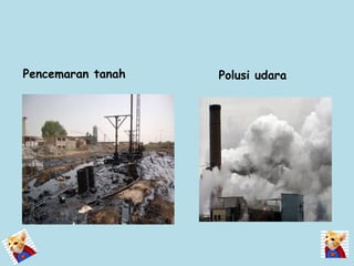 Pencemaran tanah Polusi udara
 