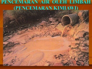 PENCEMARAN AAIIRR OOLLEEHH LLIIMMBBAAHH 
((PPEENNCCEEMMAARRAANN KKIIMMIIAAWWII)) 
 