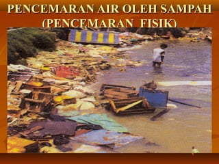 PENCEMARAN AAIIRR OOLLEEHH SSAAMMPPAAHH 
((PPEENNCCEEMMAARRAANN FFIISSIIKK)) 
 