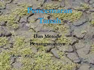 Dan Metode
Penanganannya
 