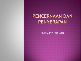 SISTEM PENCERNAAN
 