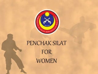 PENCHAK SILAT
FOR
WOMEN
 