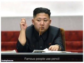 Famous people use pencil
 