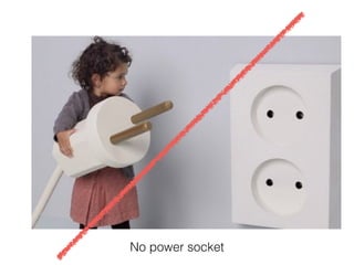 No power socket
 