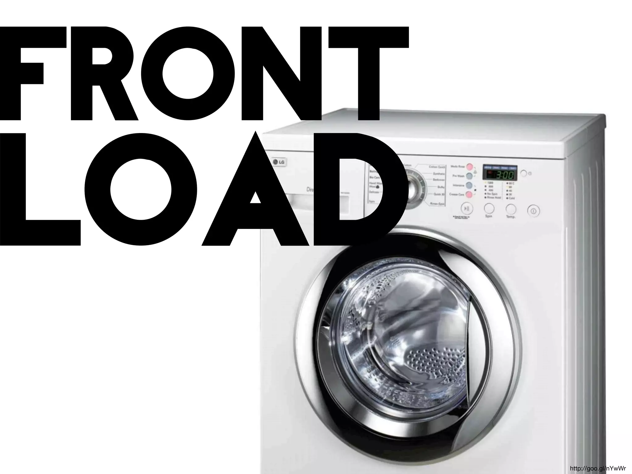 front
load
        http://goo.gl/nYwWr
 