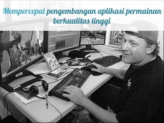 Mempercepat pengembangan aplikasi permainan
              berkualitas tinggi
 