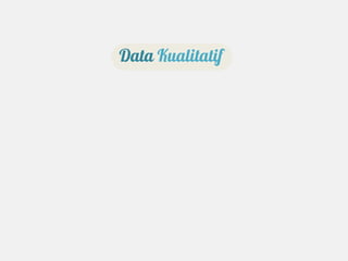 Data Kualitatif
 