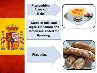 Rice pudding
(Arroz con
leche )
Fixuelos
 