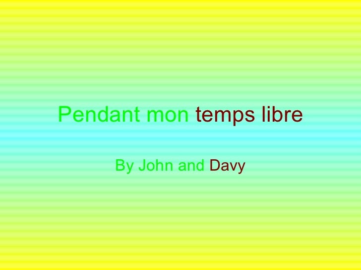 Pendant mon temps libre john et davy