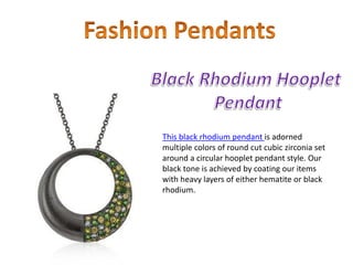 This black rhodium pendant is adorned
multiple colors of round cut cubic zirconia set
around a circular hooplet pendant style. Our
black tone is achieved by coating our items
with heavy layers of either hematite or black
rhodium.
 
