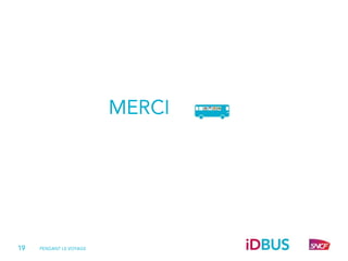 Pendant Votre Voyage iDBUS
