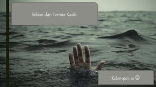 Sekian dan Terima Kasih
Kelompok 12 
 