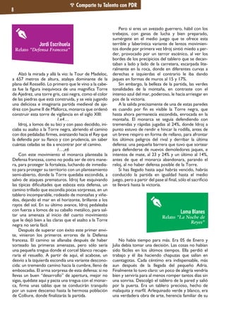 Comparte tu Talento con PDR
8
Alzó la mirada y allá la vio: la Tour de Madeloc,
a 657 metros de altura, atalaya dominante de la
plana del Rosselló. Lo primero que le vino a la cabe-
za fue la figura inequívoca de una magnífica Torre
de Ajedrez, una torre gris, casi negra, como el color
de las piedras que está construida, y se veía jugando
una deliciosa e imaginaria partida medieval de aje-
drez con Jaume II de Mallorca, monarca que ordenó
construir esta torre de vigilancia en el siglo XIII:
1.e4…
Idroj, a lomos de su bici y con paso decidido, ini-
ciaba su asalto a la Torre negra, abriendo el camino
con dos pedaladas firmes, avanzando hacia el Rey que
la defendía por su flanco y con prudencia, sin saber
cuántas celadas se iba a encontrar por el camino.
1…,e6
Con este movimiento el monarca planteaba la
Defensa francesa, como no podía ser de otra mane-
ra, para proteger la fortaleza, luchando de inmedia-
to para proteger su territorio con un planteamiento
semi-abierto, donde la Torre quedaba escondida, a
salvo de ataques prematuros. Idroj fue esquivando
las típicas dificultades que esboza esta defensa, un
camino trillado que escondía pocas sorpresas, en un
tablero incomparable, rodeado de montañas y viñe-
dos, dejando el mar en el horizonte, brillante a los
rayos del sol. En su último avance, Idroj pedaleaba
con fuerza a lomos de su caballo metálico, para sal-
tar una amenaza al inicio del cuarto movimiento
que le dejó bien a las claras que el asalto a la Torre
negra no sería fácil.
Después de superar con éxito este primer envi-
te, vinieron los primeros errores de la Defensa
francesa. El camino se allanaba después de haber
sorteado las primeras amenazas, pero sólo sería
una pequeña tregua donde el corcel blanco recupe-
raría el resuello. A partir de aquí, el acabose, un
desvío a la izquierda escondía una variante descono-
cida: un tremendo camino hacia la cumbre, lleno de
emboscadas. El arma sorpresa de esta defensa: si no
llevas un buen “desarrollo” de apertura, mejor no
sigas, quédate aquí y pacta una tregua con el monar-
ca, firma unas tablas que te conducirán tranquilo
por un suave descenso hasta la hermosa población
de Colliure, donde finalizarás la partida.
Pero si eres un avezado guerrero, hábil con los
trebejos, con ganas de lucha y bien preparado,
sumérgete en el medio juego que te ofrece esta
terrible y laberíntica variante de lentos movimien-
tos donde por primera vez Idroj sintió miedo a per-
der, provocado por un terror escénico, al ver los
bordes de los precipicios del tablero que se decan-
taban a lado y lado de la carretera, escarpada lite-
ralmente en la roca, donde en diferentes curvas a
derechas e izquierdas el contrario le iba dando
jaques en formas de muros al 15 y 17%.
Sin embargo, la belleza de la partida, las verdes
tonalidades de la montaña, en contraste con el
intenso azul del mar, poderoso, le hacía arriesgar en
pos de la victoria.
A la salida precisamente de una de estas paredes
es cuando por fin es visible la Torre negra, que
hasta ahora permanecía escondida, enrocada en la
montaña. El monarca se seguía defendiendo con
tremendas y rápidas jugadas al 24%, donde Idroj a
punto estuvo de rendir e hincar la rodilla, antes de
un breve respiro en forma de rellano, para afrontar
los últimos peligros del rival y derribar la última
defensa: una pequeña barrera que tuvo que sortear
para defenderse de nuevos demoledores jaques, e
intentos de mate, al 23 y 24% y un último al 14%,
antes de que el monarca abandonara, parando el
reloj, al no haber defensa posible de la Torre.
Si has llegado hasta aquí habrás vencido, habrás
conducido la partida en igualdad hasta el medio
juego, pero a partir del pase al final, sólo el sacrificio
te llevará hasta la victoria.
No había tiempo para más. Era 05 de Enero y
Julia debía tomar una decisión. Las cosas no habían
sido fáciles en los últimos tiempos. Ella perdió el
trabajo y él iba haciendo chapuzas que salían en
cuentagotas. Cada céntimo era indispensable, más
aun después de la llegada del pequeño Adria.
Finalmente lo tuvo claro: un poco de alegría vendría
bien y serviría para al menos romper tantos días sin
una sonrisa. Descolgó el tablero de la pared y salió
por la puerta. Era un tablero precioso, hecho de
malaquita y marfil. Arlequinado verde y blanco, era
una verdadera obra de arte, herencia familiar de su
Jordi Escrihuela
Relato "Defensa Francesa"
Loma Blanes
Relato "La Noche de
Reyes"
 
