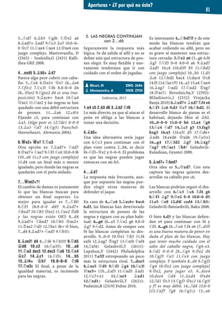 5...¤d7 6.¥b5 ¤gf6 7.£e2 a6
8.¥xd7+ ¥xd7 9.¤c3 ¥e7 10.0–0–
0 £c7 11.¤xe4 ¤xe4 12.£xe4 con
juego complejo. Mastrovasilis, D
(2563) - Souleidis,G (2431) Kalli-
thea GRE 2008.
4...EXD5 5.¥B5+ ¥D7
Parece algo peor cubrir con caba-
llo: 5...¤c6 6.£e2+ £e7 (6...¥e6
7.¤f3²) 7.¤c3! ¤f6 8.0–0–0 d4
(8...£xe2 9.¤gxe2 d4 es una tras-
posición) 9.¥xc6+ bxc6 10.¤a4
£xe2 11.¤xe2 y las negras se han
quedado con una débil estructura
de peones. 11...¥a6 12.c4!±
Fijando c5, para continuar con
¥a3. (Algo peor es 12.¦de1 0–0–0
13.¥a3 ¤d7 14.¤g3² Pueschel-
Hannebauer, Alemania 2004).
6.£E2+ £E7 7.¤C3
Otra opción es: 7.¥xd7+ ¤xd7
8.£xe7+ ¤xe7 9.¤f3 ¤c6 10.0–0 f6
(10...d4 11.c3 con juego complejo)
11.d4 con un ﬁnal más o menos
igualado, pero donde las negras se
quedarán con el peón aislado.
7...£XE2+?!
El cambio de damas es justamente
lo que las blancas buscan para
obtener un ﬁnal superior. Lo
mejor para igualar es 7...¤f6!
8.¤f3 (8.0–0–0 d4!? 9.¥xd7+
¤bxd7 10.¤b5 £xe2 11.¤xe2 ¢d8
y las negras están OK!) 8...d4
9.¥xd7+ ¤bxd7 10.¤b5 £xe2+
11.¢xe2 ¤d5 12.¦he1 f6= O bien,
7...d4 8.¥xd7+ ¤xd7 9.¤b5!²
8.¥XE2! D4 8...¤f6 9.¤b5!? 9.¤B5
¢D8 10.C3 10.¤a3!?² 10...A6
11.¤A3 DXC3 12.DXC3 ¤C6 13.¤C4
¢C7 14.¥C1 14.¤f3² 14...B5
15.¥F4+ ¢B7 16.0–0–0 ¤F6
17.¤E3² El ﬁnal, a pesar de la
igualdad material, es incómodo
para las negras.
5. LAS NEGRAS CONTINÚAN
con 2…d6
Seguramente la respuesta más
lógica. Se da salida al alﬁl y no se
deﬁne aún qué estructura de peo-
nes elegir. Es muy ﬂexible y nue-
vamente tendremos que ir con
cuidado con el orden de jugadas.
Yugoslavia, 1988
Indonesia, 2013
1.E4 C5 2.B3 D6 3.¥B2 ¤F6
Lo más directo, ya que al atacar el
peón e4 obliga a las blancas a
tomar una decisión.
4.¥B5+
Una idea alternativa sería jugar
con 4.¤c3 para continuar con el
plan visto contra 2...b6, es decir
f4–¤f3–£e2 y 0–0–0. El problema
es que las negras pueden jugar
entonces con a6–b5.
4...¥D7
La respuesta más frecuente, aun-
que por supuesto las negras pue-
den elegir otras maneras de
defender el jaque.
En caso de 4...¤c6 5.¥xc6+ bxc6
6.d3, las blancas han deteriorado
la estructura de peones de las
negras y siguen con su plan habi-
tual: 6...g6 (6...e5 7.¤e2 g6 8.0–0
¥g7 9.¤d2. Antes de romper con
f4 las blancas completan su des-
arrollo. 9...0–0 10.£e1 ¤h5 11.f4
exf4 12.¥xg7 ¢xg7 13.¤xf4 ¤xf4
14.¦xf4² Gelashvili,T (2611)-
Lapshun,Y (2442) Philadelphia
2011) 7.e5!? estropeando un poco
más la estructura rival. 7...dxe5
8.¥xe5 £d5 9.¤f3 ¥g4 10.¤c3!
£xe5+ (10...¥xf3 11.¤xd5 ¥xd1
12.¤c7+±) 11.¤xe5 ¥xd1
12.¦xd1² Gelashvili,T (2621)-
Padmini,R (2319) Dubai 2010.
Es interesante 4...¤bd7!? y de este
modo las blancas tendrán que
acabar cediendo su alﬁl, pero no
es grave al mantener una estruc-
tura cerrada: 5.£e2 a6 (5...g6 6.f4
¥g7 7.¤f3 0–0 8.0–0 a6 9.¥xd7
¥xd7 10.c4 (10.d3!? b5 11.¤bd2
con juego complejo) 10...b5 11.d3
¥c6 12.¤bd2 bxc4 13.dxc4 £c8
14.f5 (14.¦ae1!?) 14...a5 15.a4 ¤xe4
16.¥xg7 ¤xd2 17.¤xd2 ¢xg7
18.£xe7² Nevednichy,V (2592)-
Miladinovic,I (2552) Vrnjacka
Banja 2010) 6.¥xd7+ ¥xd7 7.f4 e6
8.¤f3 ¥c6 9.d3 £c7 10.¤bd2. El
desarrollo blanco de piezas es el
habitual, dejando libre al ¥b2.
10...0–0–0 11.0–0 h6 12.a4 ¦g8
13.¤c4 ¤d7 14.¥c3 g5 15.fxg5
hxg5 16.a5 (16.e5! d5 17.¤d6+
¥xd6 18.exd6 £xd6 19.¤e5±)
16...g4 17.¤fd2 ¥g7 18.¥xg7
¦xg7 19.¦ae1 ¦h8³ Gelashvili-
Kalashian, Gyumri 2008.
5.¥XD7+ ¤BXD7
Otra idea es 5...£xd7. Con esta
captura las negras quieren des-
arrollar su caballo por c6.
Las blancas podrían seguir el des-
arrollo con 6.¤c3 ¤c6 7.f4 g6
8.¤f3 ¥g7 9.£e2 0–0 10.0–0 d5
11.e5 ¤e8 12.d4! cxd4 13.¤b5²
Gelashvili-Batsiashvili, Baku 2008.
O bien 6.d3 y las blancas deﬁen-
den e4 para continuar con f4 y
¤f3. 6...g6 (6...¤c6 7.f4 e6 (7...d5!?
es una buena manera de poner en
duda el plan de las blancas. Hay
que tener mucho cuidado con el
salto del caballo negro, ¤g4–e3.
8.¤d2 0–0–0 [8...¤g4 9.£e2 d4
10.¤gf3 ¤e3 11.¤c4 con juego
complejo. Y también 8...d4 9.¤gf3
¤g4 10.£e2 con juego complejo]
9.£e2, para jugar e5. 9...dxe4
10.dxe4 ¤d4 11.¥xd4 £xd4
12.¦d1 £c3 13.¤gf3 £xc2 14.¤g5!
y f7 es muy débil. 14...¦d4 15.0–0
(15.¤xf7 ¦g8 16.¤g5²) 15...e6
pShort, N ENG 2684
pMoiseenko, A UKR 2703
Aperturas ▪ ¿Y por qué no ésta?
81
 