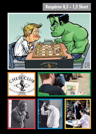 Kaspárov 8,5 - 1,5 Short
 
