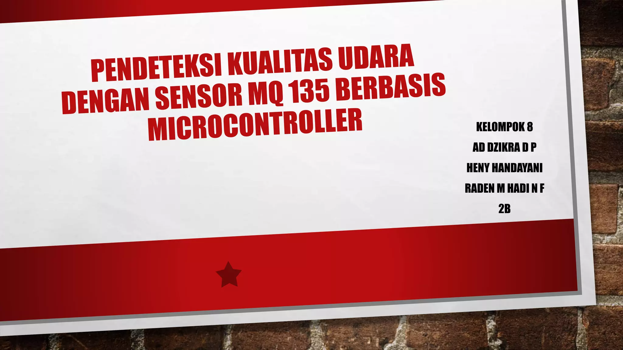 KELOMPOK 8
AD DZIKRA D P
HENY HANDAYANI
RADEN M HADI N F
2B
 