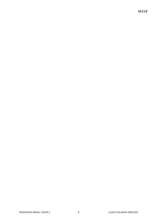 SULIT 
PENDIDIKAN MORAL TAHUN 2 8 (LIHAT HALAMAN SEBELAH) 
