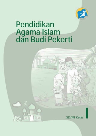 Pendidikan
Agama Islam
dan Budi Pekerti

SD/MI Kelas

I

 