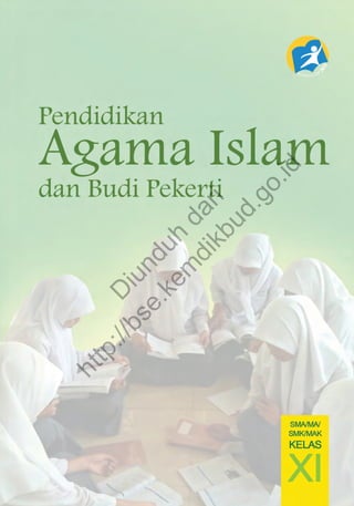 Pendidikan Agama Islam
dan Budi Pekerti
XI
Kelas
D
iunduh
dari
http://bse.kem
dikbud.go.id
 
