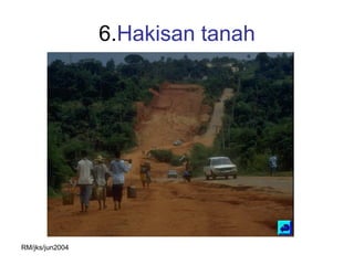 6.Hakisan tanah




RM/jks/jun2004
 