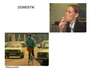 DOMESTIK




RM/jks/jun2004
 