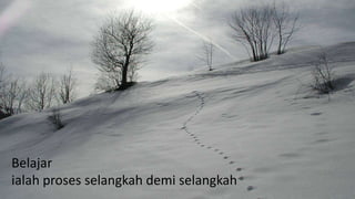 Belajar
ialah proses selangkah demi selangkah
 11/1/2012           AnantaBangun.net - Armada Trainer TIK
 