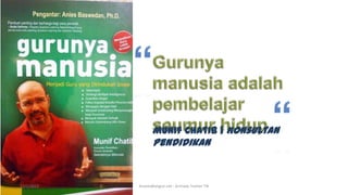 Munif Chatib | Konsultan
                   Pendidikan


11/1/2012   AnantaBangun.net - Armada Trainer TIK
 