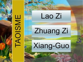 TAOISME Lao Zi
Zhuang Zi
Xiang-Guo
 