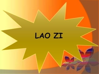 LAO ZI
 