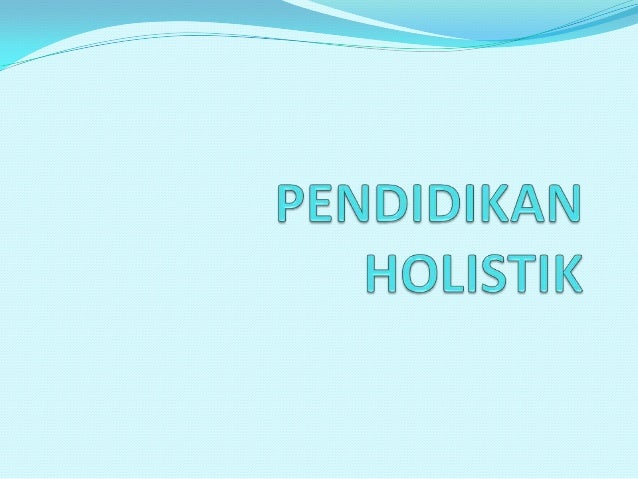 Pendidikan Holistik