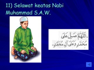 11) Selawat keatas Nabi Muhammad S.A.W. 