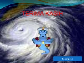 TERIMA KASIH




           Kelompok 3
 