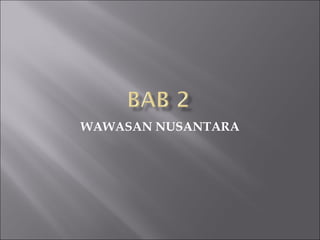 WAWASAN NUSANTARA
 