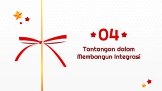 Tantangan dalam
Membangun Integrasi
04
 