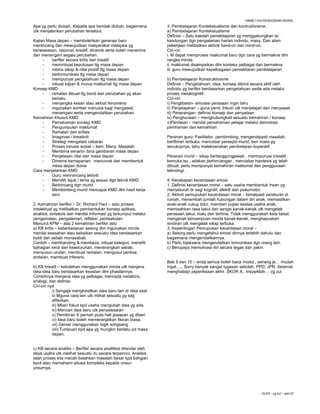 HBME1103-PENDIDIKAN MORAL
Apa yg perlu diubah, Kepada apa hendak diubah, bagaimana           3. Pembelajaran Kontekstualisme dan kontruktivisme.
utk menjalankan perubahan tersebut.                                a) Pembelajaran Kontekstualisme
                                                                   Definisi – Satu kaedah pemeblajaran yg menggabungkan isi
Kajian Masa depan – membolehkan generasi baru                      kandungan dgn pengalaman harian individu, masy. Dan alam
merancang dan mewujudkan masyarakat malaysia yg                    pekerjaan melibatkan aktiviti hand-on dan mind-on.
berwawasan, rasional, kreatif, dinamik serta boleh menerima        Ciri-ciri
dan menangani segala perubahan.                                    i. M dapat memproses maklumat baru dgn cara yg bermakna dlm
     -   berfikir secara kritis dan kreatif                        rangka minda.
     -   memmbuat keputusan ttg masa depan                         ii. maklumat disampaikan dlm konteks pelbagai dan bermakna
     -   mbina sikap & nilai positif ttg masa depan                iii. guru mewujudkan kepelbagaian persekitaran pembelajaran.
     -   berkomunikasi ttg masa depan
     -   mempunyai pengetahuan ttg masa depan                      b) Pembelajaran Konstruktivisme
     -   mbuat kajian & murus maklumat ttg masa depan              Definisi – Pengetahuan, idea, konsep dibina secara aktif oleh
Konsep KMD                                                         individu yg berfikir berdasarkan pengetahuan sedia ada melalui
     -   ramalan dibuat ttg trend dan perubahan yg akan            proses metakognitif.
         berlaku                                                   Ciri-ciri
     -   menjangka kesan atau akibat fenomena                      i) Penglibatan- simulasi perasaan ingin tahu
     -   mgunakan sumber manusia bagi mengawal,                    ii) Penjelajahan – guna pend. Inkuiri utk menjelajah dan menyiasat
         menangani serta mengendalikan perubahan.                  iii) Penerangan- definisi konsep dan penyataan
Kemahiran khusus KMD                                               iv) Penghuraian – menghubungkait sesuatu kemahiran / konsep
     -   Pemahaman konsep KMD                                      v)Penilaian – menilai pemahaman pelajar melalui demotrasi
     -   Pengumpulan maklumat                                      pemhaman dan kemahiran.
     -   Ramalan dan anlisis
     -   Imaginasi / kreativiti                                    Peranan guru- Fasilitator, pembimbing, mengenalpasti masalah,
     -   Strategi mengatasi cabaran                                berfikiran terbuka, mencabar persepsi murid, beri masa yg
     -   Proses inovasi sosial – kem. Meny. Masalah                secukupnya, tahu melaksanakan pembelajran koperatif.
     -   Membina senario- bina gambaran masa depan
     -   Penjelasan nilai dan masa depan                           Peranan murid – sikap bertanggungjawab , memnpunyai inisiatif
     -   Dimensi kemapanan- mencorak dan membentuk                 kemuka isu , adakan perbincangan , mencabar hipotesis yg telah
         mesa depan dunia                                          dibuat, perlu mempunyai kemahiran maklumat dan penggunaan
Cara menjalankan KMD                                               teknologi .
     -   Guru menrancang aktiviti
     -   Memilih tajuk / tema yg sesuai dgn teknik KMD             4. Kecekapan kecerdasan emosi
     -   Berbincang dgn murid                                      1. Definisi kecerdasan moral – satu usaha membentuk insan yg
     -   Membimbing murid mencapai KMD dlm hasil kerja             menyeluruh dr segi kognitif, afektif dan psikomotor.
         seni                                                      2. Aktiviti pemupukan kecerdasan moral – kenalpasti peraturan di
                                                                   rumah, menambah jumlah hubungan dalam diri anak, memastikan
2. Kemahiran berfikir – Dr. Richard Paul – satu proses             anak-anak cukup tidur, memberi pujian keatas usaha anak,
intelektual yg melibatkan pembentukan konsep aplikasi,             memisahkan rasa takut dan sangsi kanak-kanak utk mengelak
analisis, sintaksis dan menilai informasi yg terkumpul melalui     perasaan takut, malu dan terhina. Tidak menggunakan kata kesat,
pengamatan, pengalaman, refleksi, pentaakulan.                     mengenali kemampuan minda kanak-kanak, menghapuskan
Menurut KPM – ada 2 kemahiran berfikir iaitu                       sindiran utk mengalak sikap terbuka.
a) KB kritis – keberkesanan sesorg dlm mgunakan minda              3. Kepentingan Pemupukan kecerdasan moral –
menilai keesahan atau kebaikan sesuatu idea berdasarkan            a) Sesorg perlu mengetahui emosi dirinya terlebih dahulu dan
bukti dan sebab munasabab.                                         bagaimana mengendalikannya.
Contoh – membanding & membeza, mbuat kategori, meneliti            b) Perlu bijaksana mengendalikan komunikasi dgn orang lain.
bahagian kecil dan keseluruhan, menerangkan sebab,                 c) Berupaya memotivasi diri secara tegas dan yakin.
menyusun urutan, membuat ramalan, mengusul periksa
andaian, membuat inferens.
                                                                   Bab 9 dan 10 – anda semua boleh baca modul , senang je… mudah
b) KB kreatif – kebolehan menggunakan minda utk menjana            ingat….. Sorry banyak sangat tugasan sekolah, PPD, JPN. Selamat
idea-idea baru berdasarkan keaslian dlm phasilannya.               menghadapi peperiksaan akhir. SKOR A.. InsyaAllah… cg zul
Contohnya menjana idea yg pelbagai, mencipta metafora,
analogi, dan definisi.
Ciri-ciri nya
            i) Sengaja menghasilkan idea baru lain dr idea asal
            ii) Mguna cara lain utk mlihat sesuatu yg sdg
            difikirkan.
            iii) Mberi fokus kpd usaha mengubah idea yg ada.
            iv) Mencari idea baru utk penyelesaian
            v) Pemikiran X pernah puas hati jawapan yg diberi
            vi) Idea baru boleh memeranjatkan fikiran biasa.
            vii) Gemar menggunakan logik songsang
            viii) Tumpuan kpd apa yg mungkin berlaku pd masa
            depan.


c) KB secara analitis – Berfikir secara analitikal ditandai oleh
daya usaha utk melihat sesuatu itu secara terperinci. Analisis
ialah proses kita mecah-belahkan masalah besar kpd bahgian
kecil atau memahami situasi kompleks kepada unsur-
unsurnya.




                                                                                                                     OLEH : cg zul – ipkt 07
 