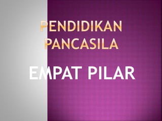 EMPAT PILAR
 