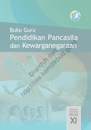 Buku Guru
Pendidikan Pancasila
dan Kewarganegaraan
D
iunduh
dari
http://bse.kem
dikbud.go.id
 