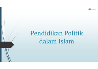 Pendidikan Politik
dalam Islam

 