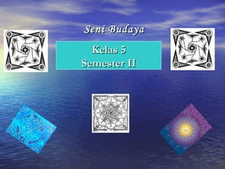   Seni Budaya Kelas 5 Semester II 