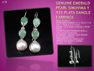 GENUINE EMERALD PEARL SIMUVIMA y 925 PLATA DANGLE EARRINGS  A-55PESO 70,08 CT. DIMENSIÓN PIEDRAS 7,5 X 10,0 A 11,0 mm. / FACE 5,2 X 1,3 cm. SHAPE / CUT botón redondo y PEAR FACET COLOR BLANCO RAINBOW Brillo y color verde esmeralda CLARIDAD / GRADO * MUY BUENO Brillo EXCEPCIONAL TRATAMIENTO sin calefacción ORIGEN TAILANDIA Y ZAMBIA Dureza 2,5 - 8,0 