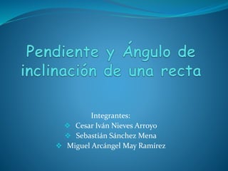 Integrantes: 
 Cesar Iván Nieves Arroyo 
 Sebastián Sánchez Mena 
 Miguel Arcángel May Ramírez 
 