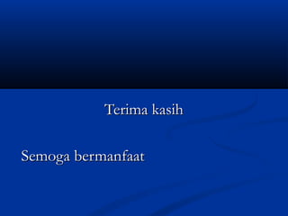 Terima kasihTerima kasih
Semoga bermanfaatSemoga bermanfaat
 
